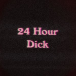 24 HOUR DICK