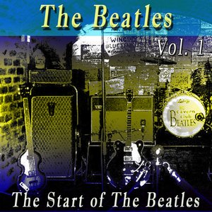 The Start of the Beatles, Vol. 1