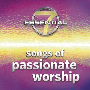 7 Essential Songs Of Passionate Worship