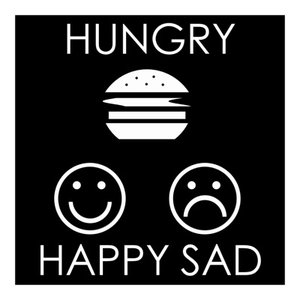 Hungry Happy Sad