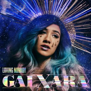GALXARA - Loving Nobody Lyrics - Zortam Music