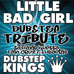 Little Bad Girl (Dubstep Tribute to David Guetta, Taio Cruz & Ludacris)