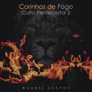 Corinhos de Fogo: Culto Pentecostal 2