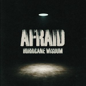 Hurricane Wisdom - Afraid Lyrics - Zortam Music