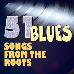 51 Blues Songs from the Roots