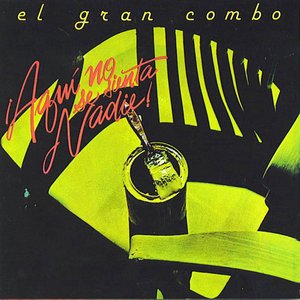 El Gran Combo de Puerto Rico - Aqui No Se Sienta Nadie - Zortam Music