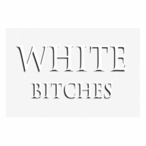 White Bitches (feat. Shway Shwayans)