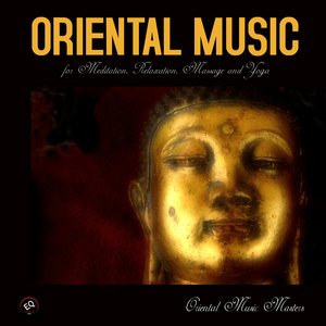 Image for 'Oriental Music for Relaxation, Meditation, Massage Therapy, Healing,Zen Meditation and Yoga'