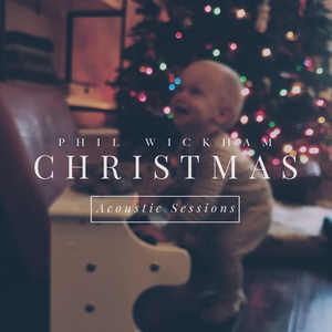 Phil Wickham - Christmas Acoustic Sessions - Zortam Music