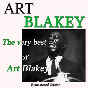 The Very Best of Art Blakey (Remastered Version)