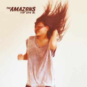 The Amazons - Stay With Me - Zortam Music