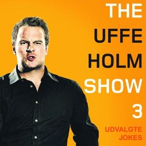 The Uffe Holm Show 3 - Udvalgte Jokes