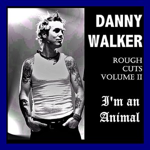 Rough Cuts Volume 2 - I'm an Animal