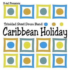 K-tel Presents Trinidad Steel Drum Band - Caribbean Holiday