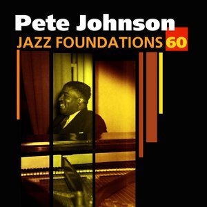 Jazz Foundations, Vol. 60 - Pete Johnson