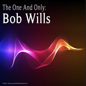 The One And Only : Bob Wills