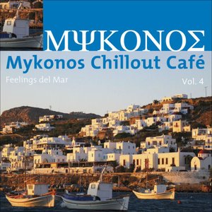 Mykonos Chillout Café, Vol. 4 (Feelings Del Mar)