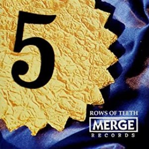 Rows of Teeth: Merge Records 5th Anniversary Compilation