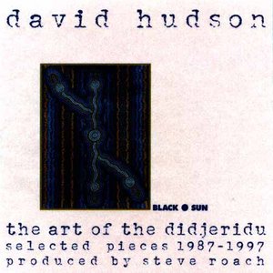 The Art Of The Didjeridu: Selected Pieces 1987 - 1997