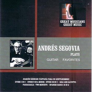 Great Musicians, Great Music: Andrés Segovia