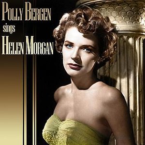 Polly Bergen Sings Songs Of Helen Morgan