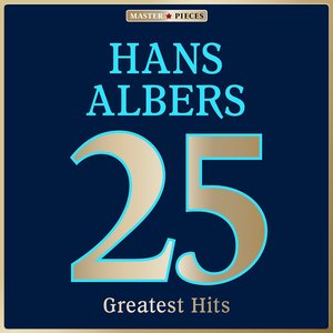 Masterpieces Presents Hans Albers: 25 Greatest Hits