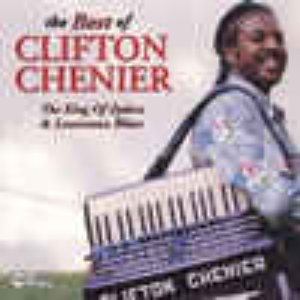 The Best of Clifton Chenier: The King of Zydeco and Louisiana Blues