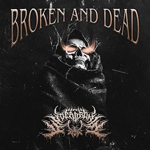 BROKEN AND DEAD