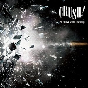 CRUSH! -90’s V-Rock best hit cover songs-