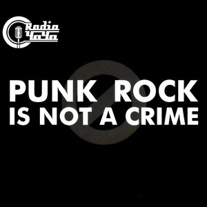 PUNK ROCK IS NOT A CRIME