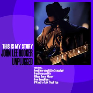 John Lee Hooker Unplugged: This Is My Story