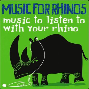 Music for Rhinos (Music to Listen to with Your Rhino)