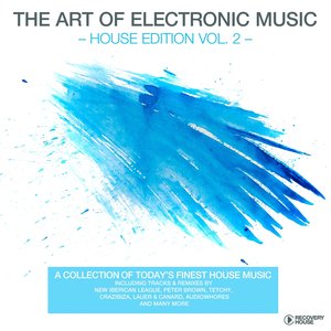 The Art of Electronic Music - House Edition, Vol. 2