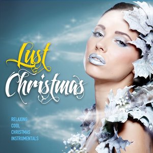 Lust Christmas (Relaxing Cool Xmas Instrumentals)