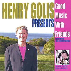 Henry Golis Presents Good Music With Friends featuring The Jordanaires Special Guest Butch Patrick