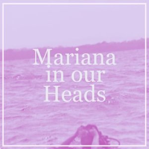 Avatar för Mariana in our Heads