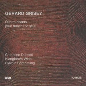 Gérard Grisey: 4 Chants pour franchir le seuil