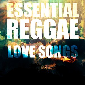 Essential Reggae Love Songs