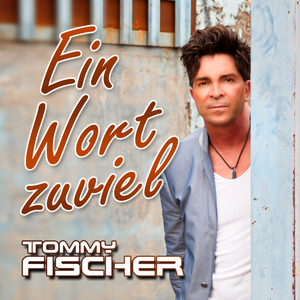 Tommy Fischer - Ein Wort Zuviel - Zortam Music