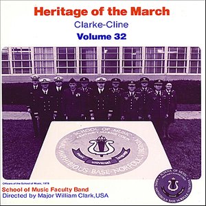 Heritage of the March: The Music of Clarke and Cline, Vol. 32