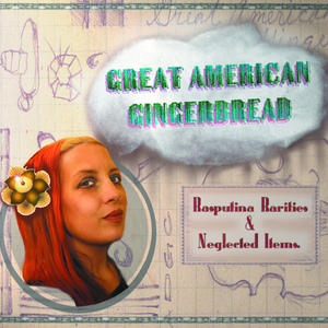 Great American Gingerbread: Rasputina Rarities & Neglected Items cover
