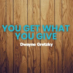 You Get What You Give