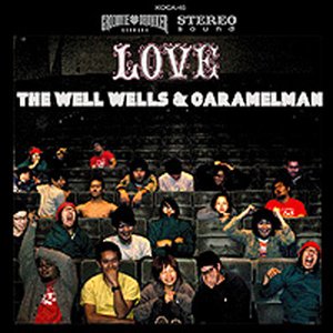 THE WELL WELLS & CARAMELMAN'S LOVE
