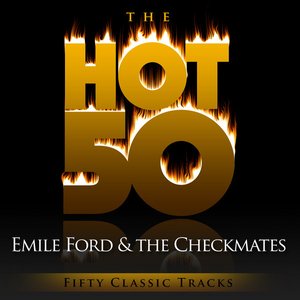 The Hot 50 - Emile Ford and the Checkmates (Fifty Classic Tracks)