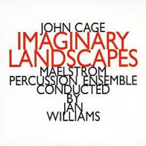 John Cage: Imaginary Landscapes