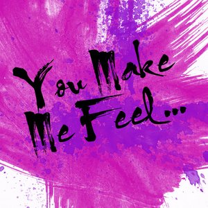 You Make Me Feel