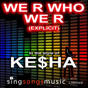 We R Who We R (In the style of K$sha) (Explicit)