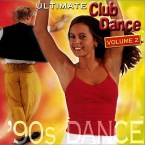 Ultimate Club Dance Volume 2: '90s Dance