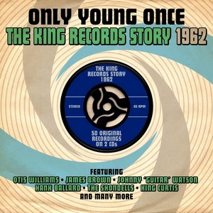 Only Young Once: The King Records Story 1962