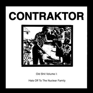 Old Shit Volume I: Hats Off To The Nuclear Family